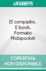 El compadre. E-book. Formato EPUB ebook di Carlos Droguett