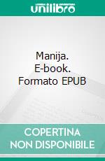 Manija. E-book. Formato Mobipocket ebook di J.P. Zooey