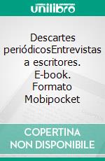 Descartes periódicosEntrevistas a escritores. E-book. Formato Mobipocket ebook