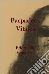 Parpadeos vitales. E-book. Formato EPUB ebook di Eric Adolfo Soto Lavín