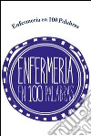 Enfermería en 100 palabras. E-book. Formato EPUB ebook