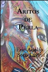 Aritos de Perla. E-book. Formato EPUB ebook di Eric Adolfo Soto Lavín