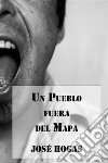 Un Pueblo fuera del Mapa. E-book. Formato EPUB ebook di José Hogas