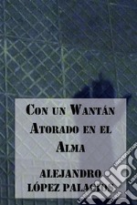 Con un Wantán atorado en el Alma. E-book. Formato EPUB ebook