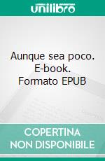 Aunque sea poco. E-book. Formato EPUB ebook