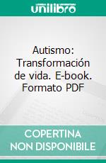 Autismo: Transformación de vida. E-book. Formato PDF ebook