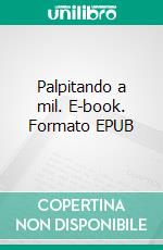 Palpitando a mil. E-book. Formato EPUB ebook