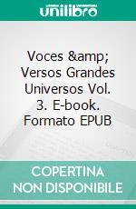 Voces &amp; Versos Grandes Universos Vol. 3. E-book. Formato EPUB