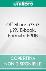 Off Shore a??p? µ??. E-book. Formato EPUB ebook