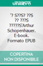 ? S??S? ??S ?? ???S ?????SARTHUR SCHOPENHAUER. E-book. Formato EPUB ebook