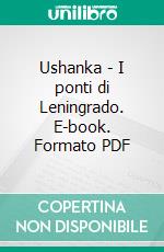 Ushanka - I ponti di Leningrado. E-book. Formato PDF ebook