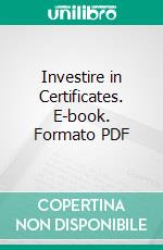 Investire in Certificates. E-book. Formato PDF ebook di Rocco Venerito