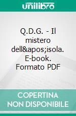 Q.D.G. - Il mistero dell&apos;isola. E-book. Formato PDF ebook