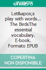 Let's play with words… The BirdsThe essential vocabulary. E-book. Formato EPUB ebook di Ivan Esenko