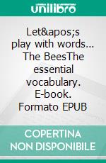 Let's play with words… The BeesThe essential vocabulary. E-book. Formato EPUB ebook di Ivan Esenko