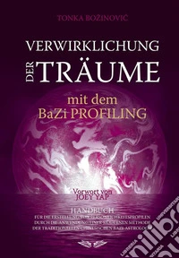 Verwirklichung der Träume mit dem BaZi profiling. E-book. Formato EPUB ebook