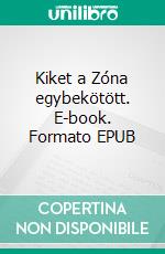 Kiket a Zóna egybekötött. E-book. Formato EPUB ebook