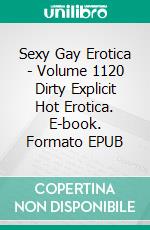 Sexy Gay Erotica - Volume 1120 Dirty Explicit Hot Erotica. E-book. Formato EPUB ebook di Charlie Hudson