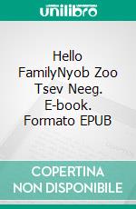 Hello FamilyNyob Zoo Tsev Neeg. E-book. Formato EPUB