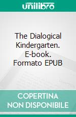 The Dialogical Kindergarten. E-book. Formato EPUB ebook di Molly Efrat