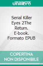 Serial Killer Eyes 2The Return. E-book. Formato EPUB ebook