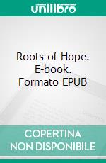 Roots of Hope. E-book. Formato EPUB ebook