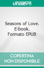 Seasons of Love. E-book. Formato EPUB ebook