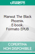 Marwut The Black Phoenix. E-book. Formato EPUB ebook di Kate Hardy