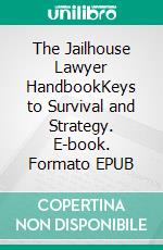 The Jailhouse Lawyer HandbookKeys to Survival and Strategy. E-book. Formato EPUB ebook di Marlon Green