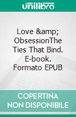 Love & ObsessionThe Ties That Bind. E-book. Formato EPUB ebook di DreAnna Carsten