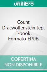 Count Dracwolfenstein-tep. E-book. Formato EPUB ebook di George Kellogg