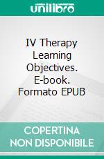 IV Therapy Learning Objectives. E-book. Formato EPUB