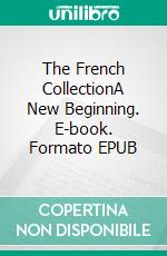 The French CollectionA New Beginning. E-book. Formato EPUB ebook di Daniel Pierre