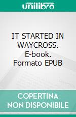 IT STARTED IN WAYCROSS. E-book. Formato EPUB ebook