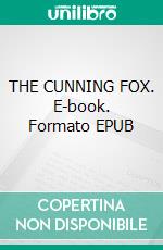 THE CUNNING FOX. E-book. Formato EPUB ebook