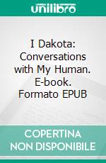 I Dakota: Conversations with My Human. E-book. Formato EPUB ebook di R. W. Young