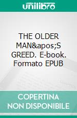 THE OLDER MAN'S GREED. E-book. Formato EPUB ebook