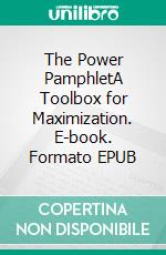 The Power PamphletA Toolbox for Maximization. E-book. Formato EPUB ebook