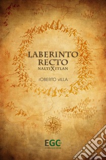 Laberinto recto: Naltixitlan. E-book. Formato EPUB ebook di Roberto Villa