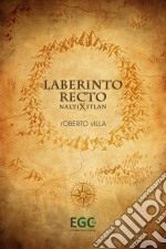 Laberinto recto: Naltixitlan. E-book. Formato EPUB