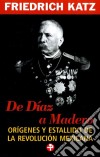 De Díaz a Madero. E-book. Formato EPUB ebook di Friedrich Katz