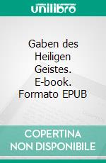 Gaben des Heiligen Geistes. E-book. Formato EPUB ebook