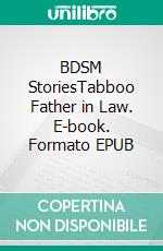 BDSM StoriesTabboo Father in Law. E-book. Formato EPUB