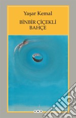 Binbir Çiçekli Bahçe: Yazilar - Konusmalar. E-book. Formato EPUB ebook