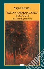 Yanan Ormanlarda Elli Gün: Bu Diyar Bastanbasa 2. E-book. Formato EPUB ebook