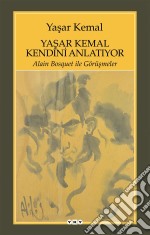 Yasar Kemal Kendini Anlatiyor : Alain Bosquet ile Görüsmeler. E-book. Formato EPUB ebook