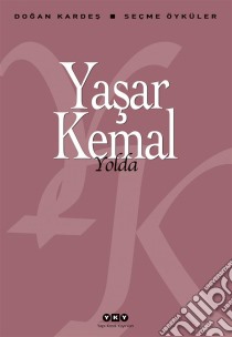 Yolda. E-book. Formato EPUB ebook di Yasar Kemal