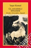 Üç Anadolu Efsanesi: Köroglu, Karacaoglan, Alageyik. E-book. Formato EPUB ebook