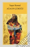 Agacin Çürügü. E-book. Formato EPUB ebook di Yasar Kemal