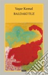 Baldaki Tuz. E-book. Formato EPUB ebook di Yasar Kemal